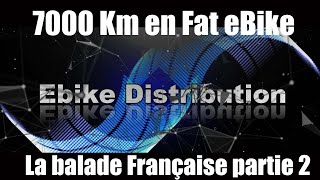 7000 Km en Fat eBike la balade Française partie 2 [upl. by Naujaj900]