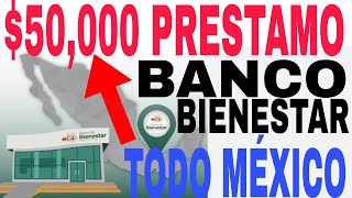 🤑50000 NUEVO PRESTAMO BANCO BIENESTAR REQUISITOS Y PASOS HOY AQUÍ 💲💲💲 [upl. by Ical]