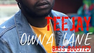 TEEJAY owna lane Bass Boosted [upl. by Nevah]