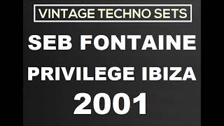 SEB FONTAINE PRIVILEGE IBIZA 2001 [upl. by Cope772]