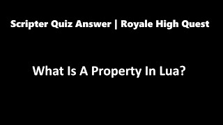 What Is A Property In Lua  Scripter Quiz Royale High [upl. by Astred]