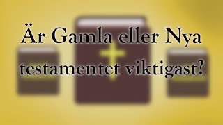 Är Gamla eller Nya testamentet viktigast [upl. by Anitnuahs660]