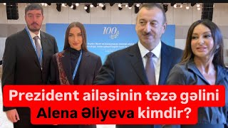 Prezident ailəsinin gəlini Alena Əliyeva kimdir hardan gəlib nəçidir [upl. by Ellehcram]