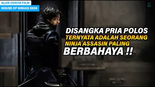 DIKIRA POLOS TERNYATA NINJA ASASSIN PALING BERBAHAYA ‼️ ALUR CERITA FILM HOUSE OF NINJAS 2024 [upl. by Enialehs940]