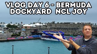 The Royal Naval Dockyard  Bermuda VLOG Day 6  NCL Joy [upl. by Urbannal540]