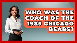 Who Was The Coach Of The 1985 Chicago Bears  TheSportXpertcom [upl. by Ithsav]