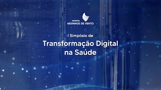 I Simpósio de Transformação Digital na Saúde do Hospital Moinhos de Vento [upl. by Hayley861]