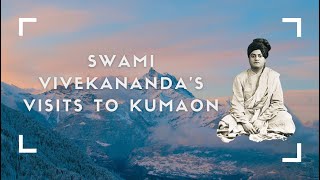 SWAMI VIVEKANANDAS VISITS TO KUMAON ENGLISH [upl. by Madlen841]