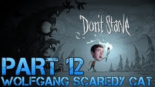 Dont Starve  WOLFGANG SCAREDY CAT  Part 12 GameplayCommentarySurviving like a Boss [upl. by Gower425]