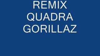 Quadra Gorillaz Remix [upl. by Nitas]