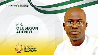 MR OLUSEGUN ADENIYI  THE PLATFORM NIGERIA  DEMOCRACY AND THE FREE MARKET ECONOMY [upl. by Okimuy]