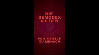 Die Demodex Milben Von Mench Zu Mench [upl. by Acirrej636]