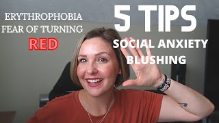 5 Practical Tips to beat ERYTHROPHOBIA CHRONIC BLUSHING amp SOCIAL ANXIETY [upl. by Marigolde826]