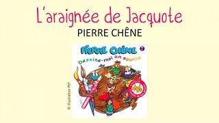 Pierre Chêne  Laraignée de Jacquote  chanson pour enfants [upl. by Anilrac]