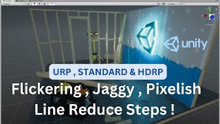 How to Reduce Flickering  Jaggy  Pixelish Lines in UNITY URP  Standard amp HDRP   VR [upl. by Charmion]