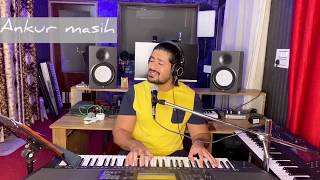 Yeshua Mera dil bane tera sinhasan LIVE by Ankur Masih [upl. by Ennoved]