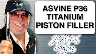 2023 Asvine P36 Titanium Piston Filler Fountain Pen Unboxing and Review [upl. by Eittak]