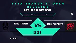 Eruption vs Red ViperZ MN CAST BO1 ESEA S51 OPEN [upl. by Satsoc]