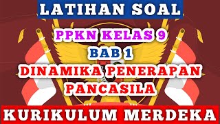 Latihan Soal Ulangan PPKN Kelas 9 Bab I Dinamika Penerapan Pancasila Kurikulum Merdeka [upl. by Lleral]