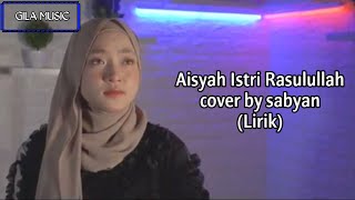 SABYAN  Aisyah Istri Rasulullah Cover Lirik [upl. by Dottie]