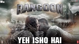 Arijit Singh Yeh Ishq Hai Video Song  Rangoon  Saif Ali Khan Kangana Ranaut Shahid Kapoor [upl. by Aihsot113]