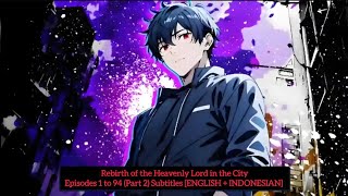 😈Rebirth of the Heavenly Lord in the City Episodes 1 to 94 Part 2 Subtitles ENGLISH  INDONESIAN [upl. by Ativak]