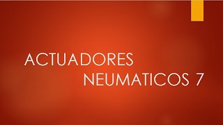 ACTUADORES NEUMATICOS 7 [upl. by Riegel362]