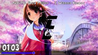 NOTD Bea Miller  I Wanna Know ft Bea Miller Nightcore [upl. by Genie]