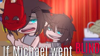 If Michael went BLIND BC of CC FNaF Gacha club [upl. by Sagerman878]