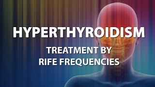 Hyperthyroidism  RIFE Frequencies Treatment  Energy amp Quantum Medicine with Bioresonance [upl. by Storz]