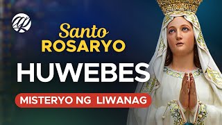 📿 HUWEBES Santo Rosaryo • Misteryo ng Liwanag • Tagalog Rosary [upl. by Vassaux825]