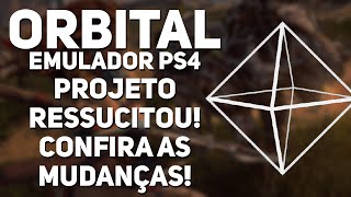 ORBITAL ESTÃ DE VOLTA CONFIRA AS NOVIDADES DO EMULADOR DE PS4 PARA PC [upl. by Wiese]