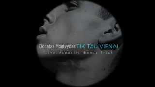 Donatas Montvydas Donny Montell  Tik Tau Vienai [upl. by Ecnahc557]