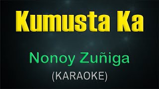 KUMUSTA KA  KARAOKE  Nonoy Zuñiga [upl. by Hedelman]