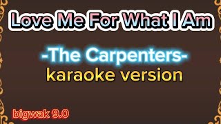 Love Me For What I Am  The Carpenters karaoke version [upl. by Nylaehs]