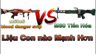 Truy Kích So Sánh Uy Lực Của Khẩu M60E6 Blood Danger sVIP amp M60 Max Tiến Hóa Trong Zombie ✔ [upl. by Ausoj]