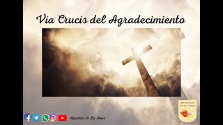 VÍA CRUCIS DEL AGRADECIMIENTO [upl. by Alohs]