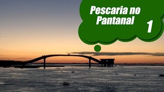 Pescaria no Pantanal  bloco 1 [upl. by Attalie]