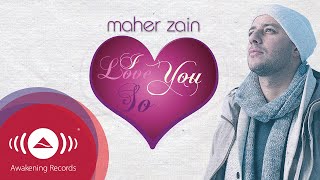 Maher Zain  I Love You So  Official Lyric Video [upl. by Ahab]