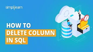 How To Delete A Column From A Table In SQL  SQL Tables  SQL Tutorial for Beginners  Simplilearn [upl. by Brandyn253]