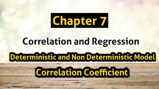 Deterministic and Non Deterministic ModelCorrelation Coefficient Ch 7 Correlation and Regression [upl. by Ietta]