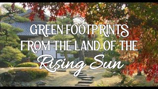 Green Footprints From The Land Of The Rising Sun [upl. by Daeriam585]