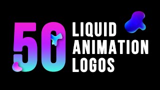 50 Best Liquid Logo Animation  Cool Liquid Logo Intro  Adobe Creative Cloud [upl. by Lili]