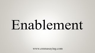 How To Say Enablement [upl. by Elbam]