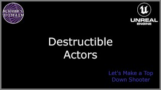 10  Destructible Actors  Lets Make a Top Down Shooter [upl. by Leira]