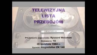 TELEWIZYJNA LISTA PRZEBOJÓW 1984 r notowanie nr 18 z 28 kwietnia 1984 r [upl. by Sihtam]