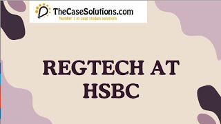 Regtech at HSBC Case Study Help [upl. by Shawna]