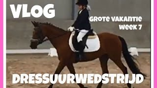 VLOG grote vakantie Week 7 Dressuurwedstrijd [upl. by Naiva]