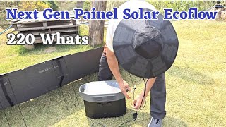 NEXT GEN  NOVO PAINEL SOLAR PORTÁTIL ECOFLOW 220 WHATS DOBRÁVEL [upl. by Ylatan]