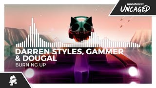 Darren Styles Gammer amp Dougal  Burning Up Monstercat Release [upl. by Ynaffital]